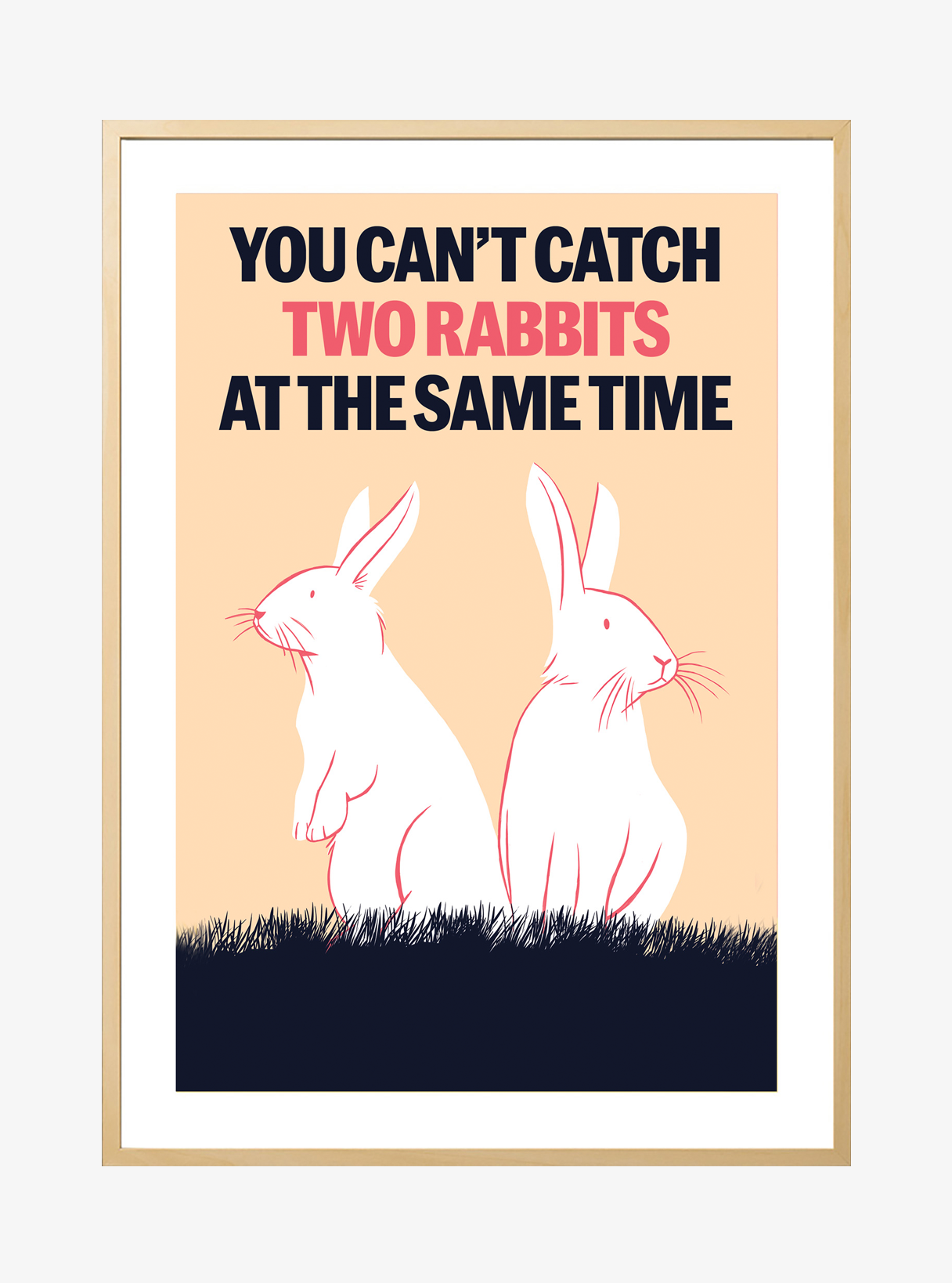 You can't catch two rabbits  at the same time