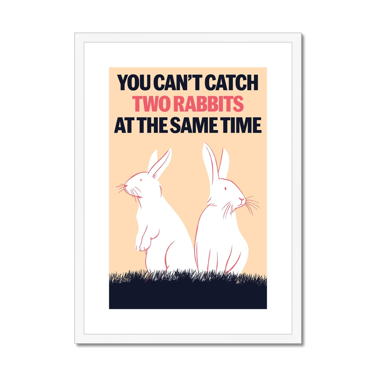 You can't catch two rabbits  at the same time